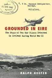 book Grounded in Eire: The Story of Two RAF Fliers Interned in Ireland during World War II