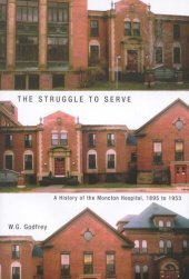 book Struggle to Serve: A History of the Moncton Hospital, 1895 to 1953