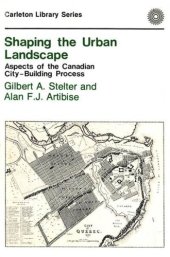 book Shaping the Urban Landscape: Aspects of the Canadian City-Building Process