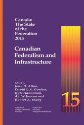 book Canada: The State of the Federation 2015: Canadian Federalism and Infrastructure