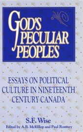 book God's Peculiar Peoples: Essays on Political Culture in Nineteenth Century Canada