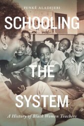 book Schooling the System: A History of Black Women Teachers