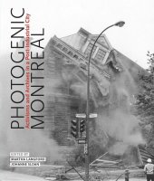 book Photogenic Montreal: Activisms and Archives in a Post-industrial City