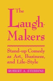 book Laugh-Makers: Stand-Up Comedy as Art, Business, and Life-Style