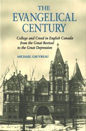 book Evangelical Century: College and Creed in English Canada from the Great Revival to the Great Depression