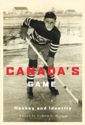 book Canada's Game: Hockey and Identity