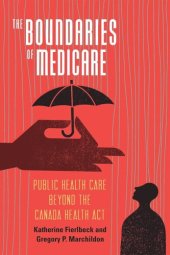 book The Boundaries of Medicare: Public Health Care beyond the Canada Health Act