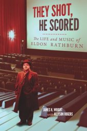 book They Shot, He Scored: The Life and Music of Eldon Rathburn