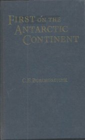 book First on the Antarctic Continent: Being an Account of the British Antarctic Expedition 1898-1900