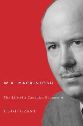 book W.A. Mackintosh: The Life of a Canadian Economist