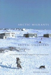 book Arctic Migrants/Arctic Villagers: The Transformation of Inuit Settlement in the Central Arctic