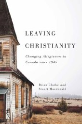 book Leaving Christianity: Changing Allegiances in Canada since 1945