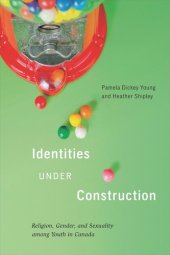 book Identities Under Construction: Religion Gender and Sexuality among Youth in Canada