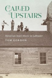 book Called Upstairs: Moravian Inuit Music in Labrador