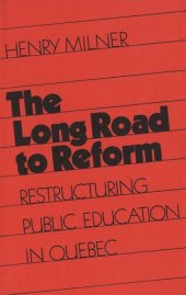 book Long Road to Reform: Restructuring Public Education in Quebec