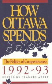 book How Ottawa Spends, 1992-1993: The Politics of Competitiveness