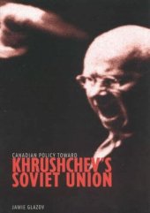 book Canadian Policy toward Khrushchev's Soviet Union