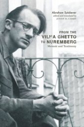 book From the Vilna Ghetto to Nuremberg: Memoir and Testimony