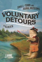 book Voluntary Detours: Small-Town and Rural Museums in Alberta