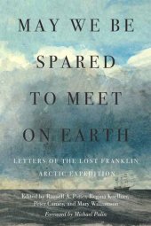 book May We Be Spared to Meet on Earth: Letters of the Lost Franklin Arctic Expedition