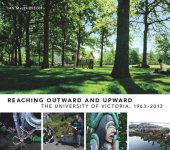 book Reaching Outward and Upward: The University of Victoria, 1963-2013