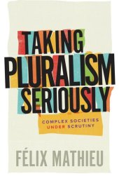 book Taking Pluralism Seriously: Complex Societies under Scrutiny