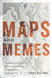 book Maps and Memes: Redrawing Culture, Place, and Identity in Indigenous Communities