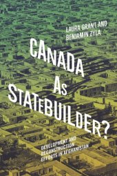 book Canada as Statebuilder?: Development and Reconstruction Efforts in Afghanistan