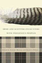 book Irish and Scottish Encounters with Indigenous Peoples: Canada, the United States, New Zealand, and Australia