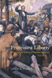 book Protestant Liberty: Religion and the Making of Canadian Liberalism, 1828–1878