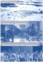 book Arvida au Saguenay: Naissance d'une ville industrielle