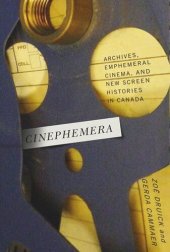 book Cinephemera: Archives, Ephemeral Cinema, and New Screen Histories in Canada