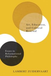 book Art, Education, and Cultural Renewal: Essays in Reformational Philosophy