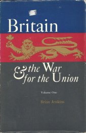 book Britain and the War for the Union: Volume 1