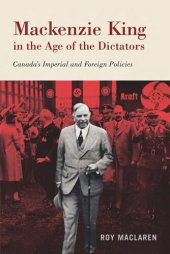 book Mackenzie King in the Age of the Dictators: Canada's Imperial and Foreign Policies