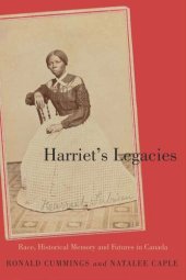 book Harriet’s Legacies: Race, Historical Memory, and Futures in Canada