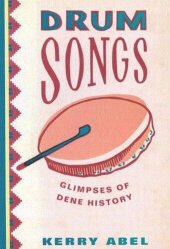 book Drum Songs: Glimpses of Dene History