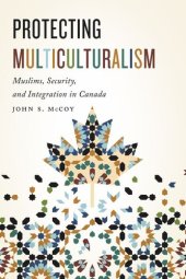 book Protecting Multiculturalism: Muslims, Security, and Integration in Canada