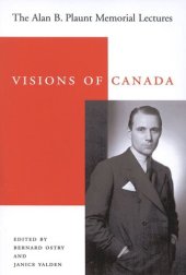 book Visions of Canada: The Alan B. Plaunt Memorial Lectures, 1958 - 1992