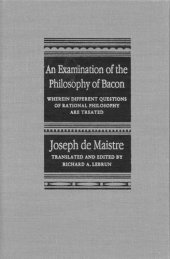 book Examination of the Philosophy of Bacon: Wherein Different Questions of Rational Philosophy Are Treated