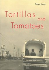 book Tortillas and Tomatoes: Transmigrant Mexican Harvesters in Canada