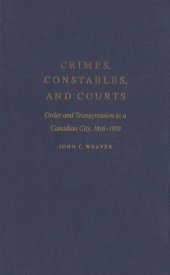 book Crimes, Constables, and Courts: Order and Transgression in a Canadian City, 1816-1970