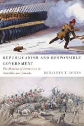 book Republicanism and Responsible Government: The Shaping of Democracy in Australia and Canada