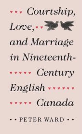 book Courtship, Love, and Marriage in Nineteenth-Century English Canada