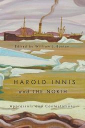 book Harold Innis and the North: Appraisals and Contestations