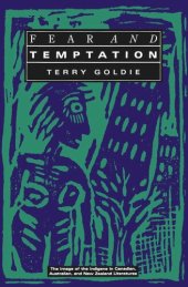 book Fear and Temptation: The Image of the Indigene in Canadian, Australian, and New Zealand Literatures