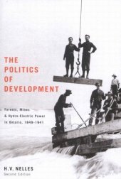 book Politics of Development: Forests, Mines, and Hydro-Electric Power in Ontario, 1849-1941