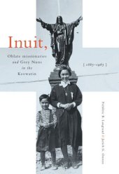 book Inuit, Oblate Missionaries, and Grey Nuns in the Keewatin, 1865-1965