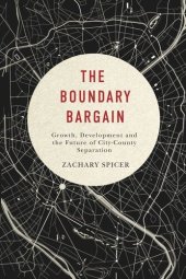 book Boundary Bargain: Growth, Development, and the Future of City-County Separation