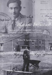 book Blatant Injustice: The Story of a Jewish Refugee from Nazi Germany Imprisoned in Britain and Canada during World War II